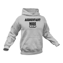 Load image into Gallery viewer, Accountant Mode On Hoodie - Makes a Great Gift for that Special Someone