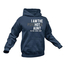 Load image into Gallery viewer, I Am The Psychotic Aunt Hoodie - Gift Idea For Sister