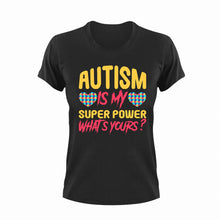Load image into Gallery viewer, Autism Is My Super Power What's Yours T-Shirtautism, Ladies, Mens, super power, superhero, supermom, Unisex