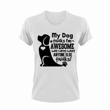 Load image into Gallery viewer, My Dog thinks i'm awesome t-shirtanimals, dog, Ladies, love, Mens, pets, Unisex
