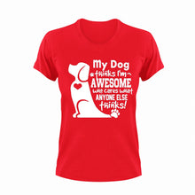 Load image into Gallery viewer, My Dog thinks i'm awesome t-shirtanimals, dog, Ladies, love, Mens, pets, Unisex