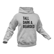 Load image into Gallery viewer, Beard, Beard Man, Beard Products, Tall Dark & Bearded Hoodie - Best Birthday Gift or Christmas Present Idea