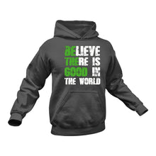 Load image into Gallery viewer, Believe There Is Good in the World Motivational Hoodie.