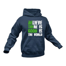 Load image into Gallery viewer, Believe There Is Good in the World Motivational Hoodie.