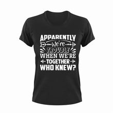 Load image into Gallery viewer, Apparently We're Trouble When We're Together Who Knew T-ShirtLadies, Mens, together, trouble, Unisex