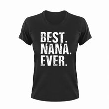 Load image into Gallery viewer, Best Nana Ever T-Shirtbest, family, Ladies, Mens, nana, Unisex