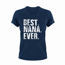 Load image into Gallery viewer, Best Nana Ever T-Shirtbest, family, Ladies, Mens, nana, Unisex