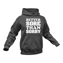Load image into Gallery viewer, Better Sore than Sorry Hoodie - Best Gift Idea for Fitness