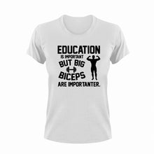 Load image into Gallery viewer, Education Is Important But Big Biceps Are Importanter T-Shirtbiceps, gym, gymnast, gymnastics, Ladies, Mens, school, Unisex