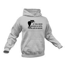 Load image into Gallery viewer, If You Have Books and Cats Your Life Is Good Hoodie