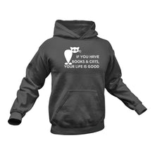 Load image into Gallery viewer, If You Have Books and Cats Your Life Is Good Hoodie