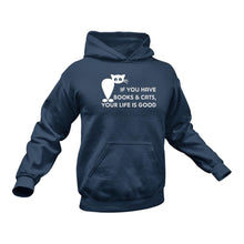 Load image into Gallery viewer, If You Have Books and Cats Your Life Is Good Hoodie