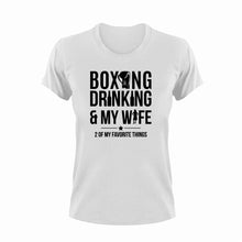 Load image into Gallery viewer, Boxing Drinking And My Wife Funny T-Shirtalcohol, boxer, boxing, drinking, drinking and my wife, funny, Ladies, marriage, Mens, Unisex, wife