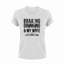 Load image into Gallery viewer, Braaing Drinking And My Wife Funny T-Shirtalcohol, barbeque, BBQ, Braai, drinking, drinking and my wife, funny, Ladies, marriage, Mens, Unisex, wife