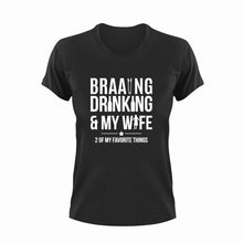Load image into Gallery viewer, Braaing Drinking And My Wife Funny T-Shirtalcohol, barbeque, BBQ, Braai, drinking, drinking and my wife, funny, Ladies, marriage, Mens, Unisex, wife