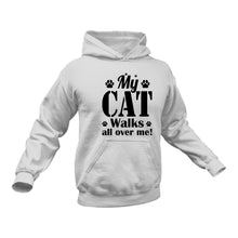 Load image into Gallery viewer, My Cat Walks All Over Me Hoodie - Birthday Gift Idea or Christmas Present