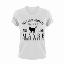 Load image into Gallery viewer, All I Care About is my Cat And Like Maybe 3 People Funny T-Shirtanimal, animals, cat, funny, Ladies, Mens, pets, Unisex