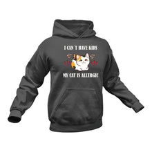 Load image into Gallery viewer, I Can't Have Kids My Cat is Allergic Hoodie