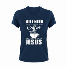 Load image into Gallery viewer, All I Need Today Is A Little Bit Of Coffee And A Whole Lot Of Jesus Novelty T-Shirtchristian, coffee, funny, jesus, Ladies, Mens, Unisex