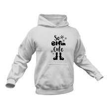 Load image into Gallery viewer, So Elfin Cute Hoodie - Best Birthday Gift or Christmas Present