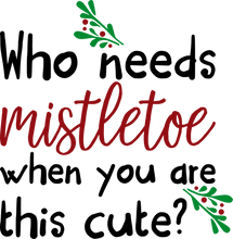 Load image into Gallery viewer, Who Need Mistletoe When You are this Cute Hoodie - Best Birthday Gift or Christmas Present