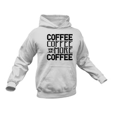Load image into Gallery viewer, Coffee Coffee and More Coffee Hoodie