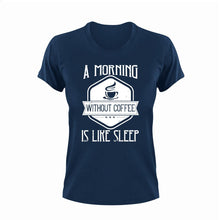 Load image into Gallery viewer, A Morning Without Coffee Is Like Sleep Novelty T-Shirtcoffee, funny, Ladies, Mens, Unisex