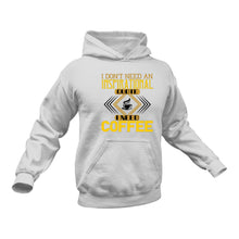 Load image into Gallery viewer, I Need Coffee Hoodie - Birthday Gift Idea or Christmas Present