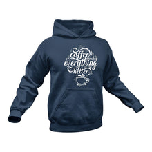 Load image into Gallery viewer, Coffee Makes Everything Better Hoodie