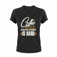 Load image into Gallery viewer, Coffee Because Adulting Is Hard Funny T-Shirtadult, art, caffeine, coffee, funny, Ladies, Mens, Unisex