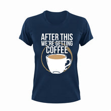 Load image into Gallery viewer, After This We're Getting Coffee Funny T-Shirtcoffee, funny, Ladies, Mens, Unisex