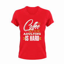 Load image into Gallery viewer, Coffee Because Adulting Is Hard Funny T-Shirtadult, art, caffeine, coffee, funny, Ladies, Mens, Unisex