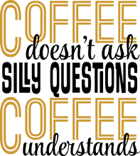 Load image into Gallery viewer, Coffee Doesn't ask Silly Questions Hoodie