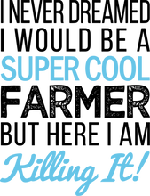 Load image into Gallery viewer, I Never Dreamed I would be a Super Cool Farmer - Farming Gift Hoodie