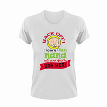 Load image into Gallery viewer, Back off I have a crazy nana T-Shirtcrazy, family, Ladies, Mens, nana, Unisex