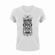 Load image into Gallery viewer, A Balanced Diet Is A Cupcake In Each Hand T-Shirtcake, cupcakes, diet, funny, Ladies, Mens, Unisex