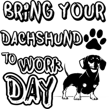 Load image into Gallery viewer, Bring your Dachshund to Work Day Cotton Hoodie, Best Gift Idea for Dog Owners