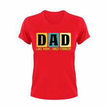 Load image into Gallery viewer, Dad, like mom but funner T-Shirtdad, Dad Jokes, Fathers day, funny, Ladies, Mens, Unisex