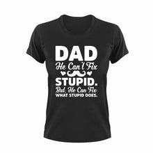 Load image into Gallery viewer, Dad can't fix stupid T-Shirtdad, Fathers day, funny, Ladies, Mens, Unisex
