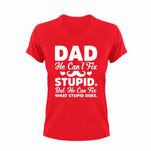 Load image into Gallery viewer, Dad can't fix stupid T-Shirtdad, Fathers day, funny, Ladies, Mens, Unisex