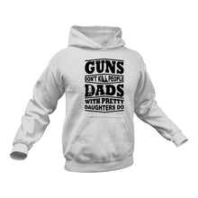Load image into Gallery viewer, Guns Don't Kill People Dads with Pretty Daughter do Hoodie