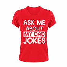 Load image into Gallery viewer, Ask me about my dad jokes T-Shirtdad, Fathers day, funny, Ladies, Mens, Unisex