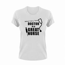 Load image into Gallery viewer, Behind every good doctor is a great nurse T-Shirtdoctor, Ladies, medical, Mens, nurse, Unisex