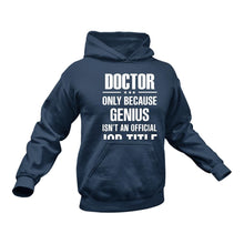 Load image into Gallery viewer, Doctor Hoodie - Only Because Genius Is Not An Official Job Title