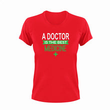 Load image into Gallery viewer, A Doctor is the best medicine T-Shirtdoctor, Ladies, medical, medicine, Mens, the best medicine, Unisex