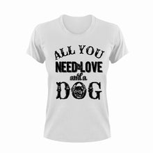 Load image into Gallery viewer, All you need is love and a dog T-shirt 2animals, dog, Ladies, Mens, pets, Pug, Unisex
