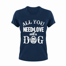 Load image into Gallery viewer, All you need is love and a dog T-shirt 2animals, dog, Ladies, Mens, pets, Pug, Unisex