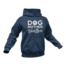 Load image into Gallery viewer, Dog Mother Wine Lover Hoodie