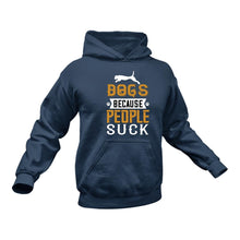 Load image into Gallery viewer, Dogs Because People Suck Hoodie - Gift Idea