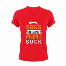 Load image into Gallery viewer, Dogs Because People Suck Funny Gift Idea for T-Shirtdog, dog dad, dog mom, dogs, funny, Ladies, Mens, pets, Unisex